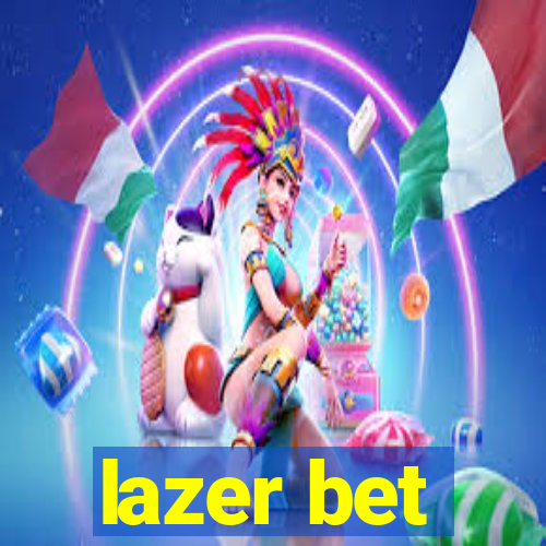 lazer bet
